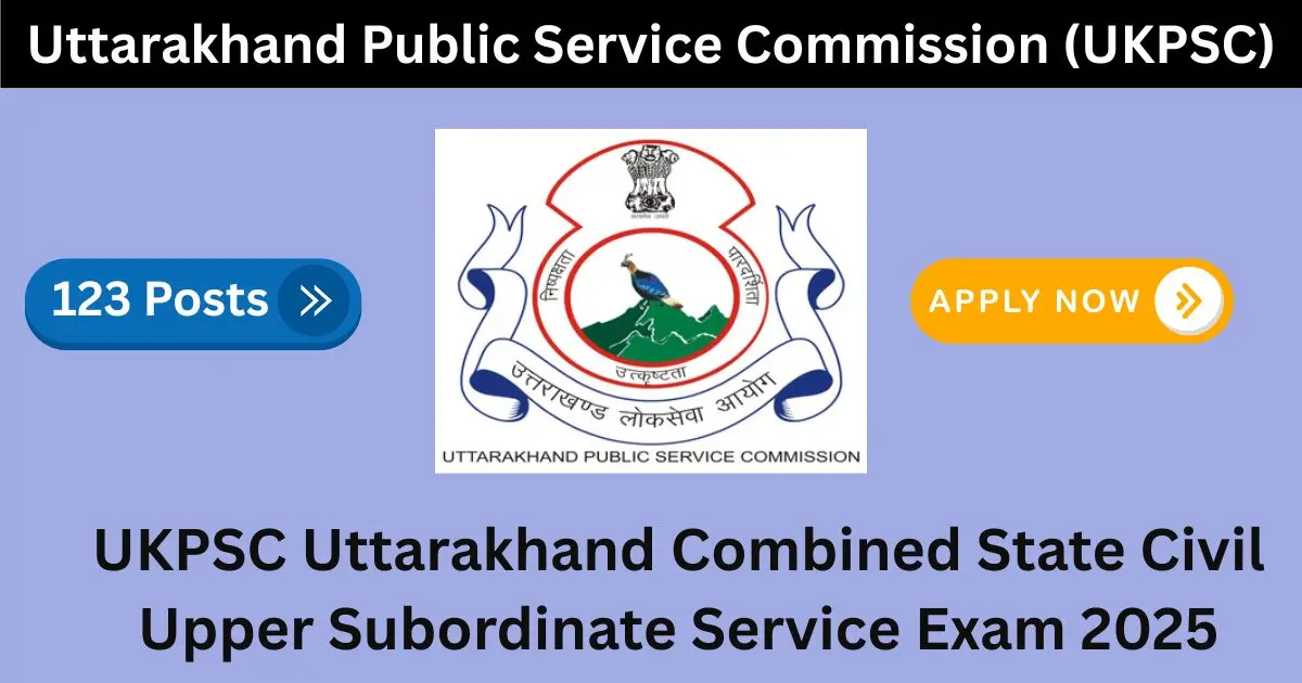UKPSC Uttarakhand Combined State Civil Upper Subordinate Service Exam 2025 UKPSC Pre Apply Online for 123 Post