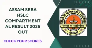 Assam SEBA HSLC Compartmental Result 2025 OUT