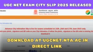 UGC NET Exam City Slip 2025 released